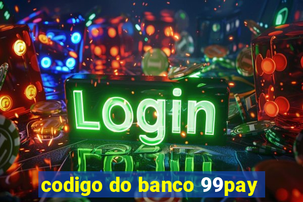 codigo do banco 99pay